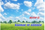 BAKMAK VE GÖRMEK