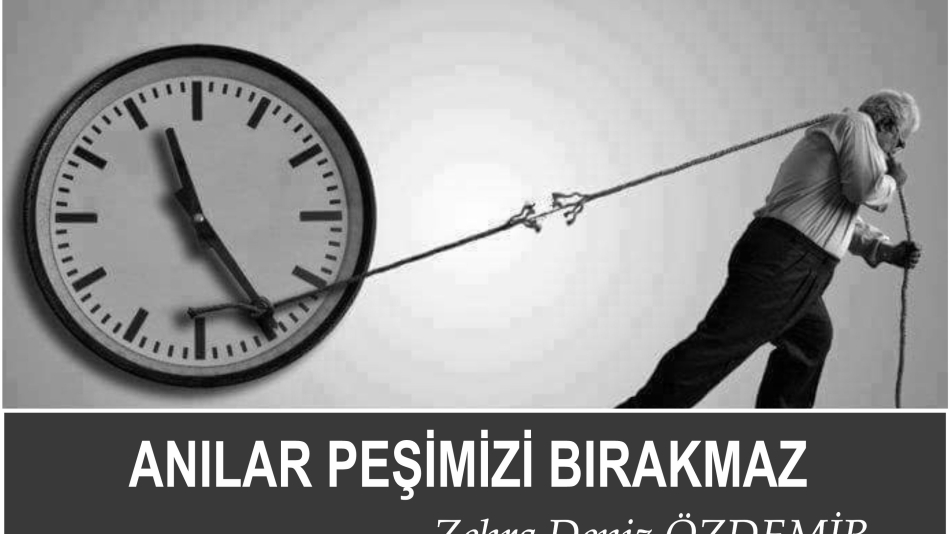 Anılar Peşimizi Bırakmaz