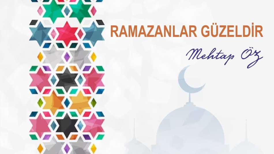 RAMAZANLAR GÜZELDİR