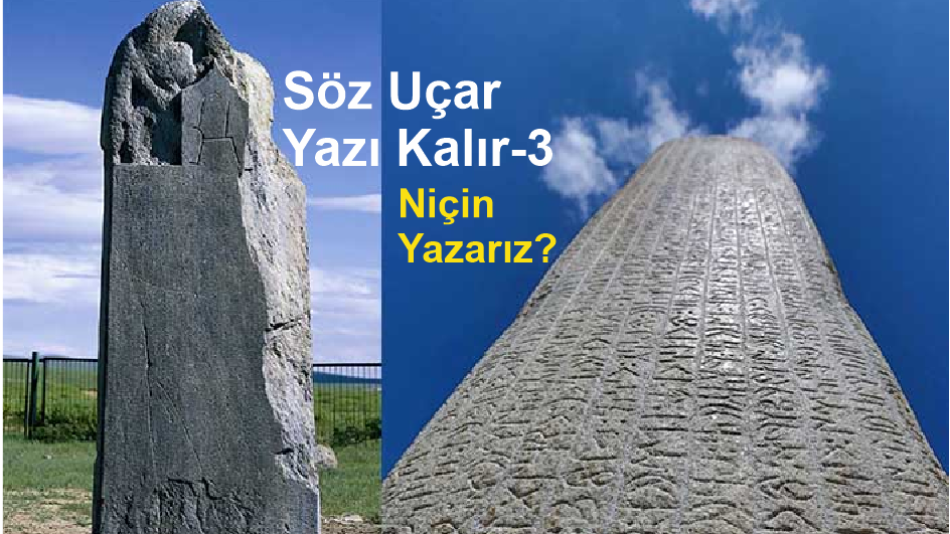 Söz Uçar, Yazı Kalır-3 Niçin Yazarız?