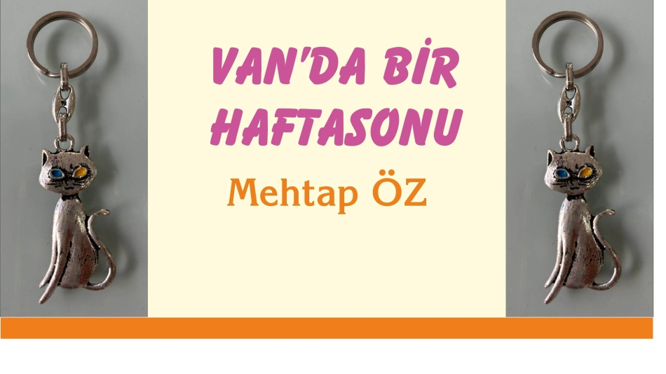 VAN’DA BİR HAFTASONU